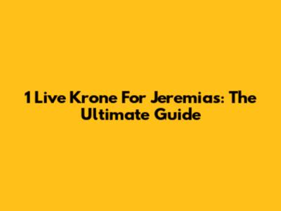 1 Live Krone For Jeremias: The Ultimate Guide