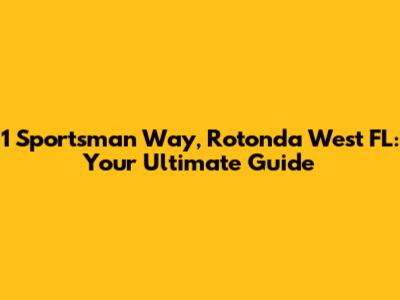 1 Sportsman Way, Rotonda West FL: Your Ultimate Guide