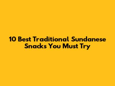 10 Best Traditional Sundanese Snacks You Must Try