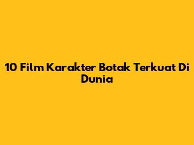 10 Film Karakter Botak Terkuat Di Dunia
