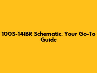 100S-14IBR Schematic: Your Go-To Guide