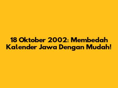 18 Oktober 2002: Membedah Kalender Jawa Dengan Mudah!