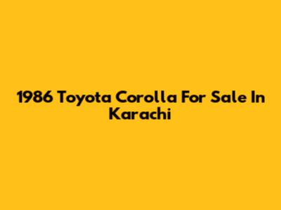 1986 Toyota Corolla For Sale In Karachi