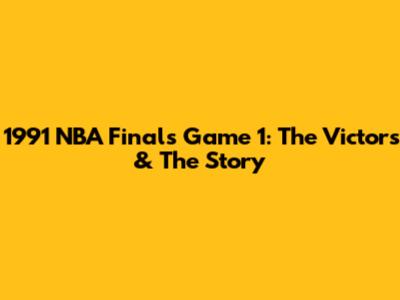 1991 NBA Finals Game 1: The Victors & The Story