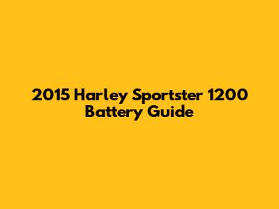 2015 Harley Sportster 1200 Battery Guide