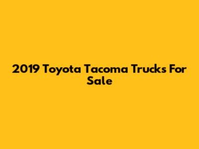 2019 Toyota Tacoma Trucks For Sale