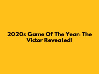 2020's Game Of The Year: The Victor Revealed!