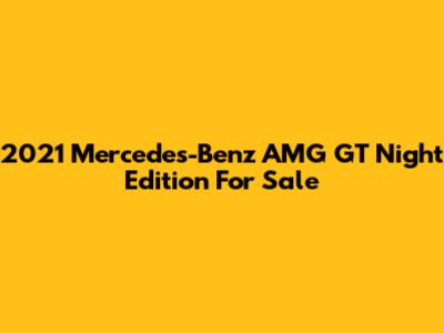 2021 Mercedes-Benz AMG GT Night Edition For Sale