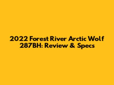 2022 Forest River Arctic Wolf 287BH: Review & Specs