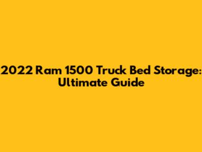 2022 Ram 1500 Truck Bed Storage: Ultimate Guide