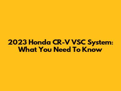 2023 Honda CR-V VSC System: What You Need To Know