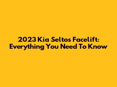 2023 Kia Seltos Facelift: Everything You Need To Know