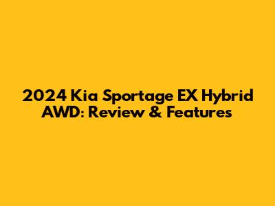 2024 Kia Sportage EX Hybrid AWD: Review & Features