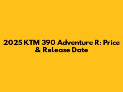 2025 KTM 390 Adventure R: Price & Release Date