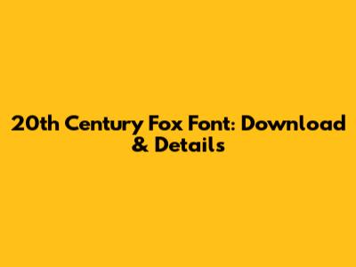20th Century Fox Font: Download & Details