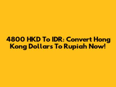 4800 HKD To IDR: Convert Hong Kong Dollars To Rupiah Now!