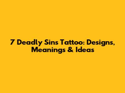 7 Deadly Sins Tattoo: Designs, Meanings & Ideas