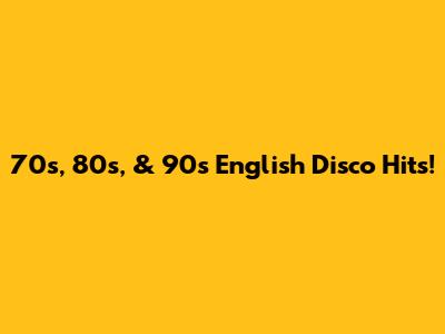 70s, 80s, & 90s English Disco Hits!