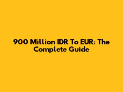 900 Million IDR To EUR: The Complete Guide