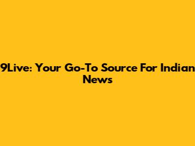 9Live: Your Go-To Source For Indian News