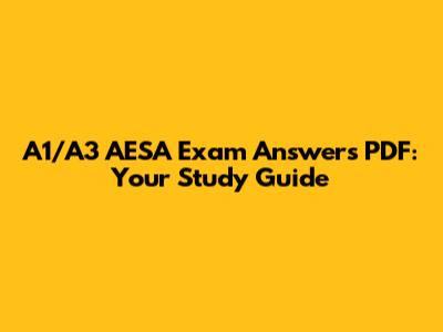 A1/A3 AESA Exam Answers PDF: Your Study Guide