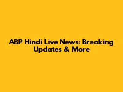 ABP Hindi Live News: Breaking Updates & More