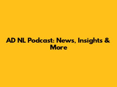AD NL Podcast: News, Insights & More