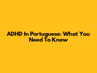 ADHD In Portuguese: What You Need To Know
