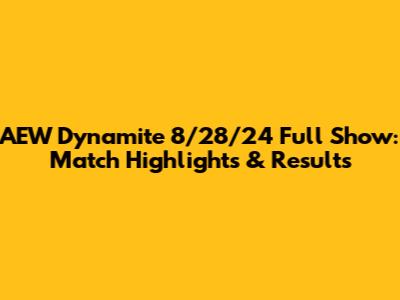 AEW Dynamite 8/28/24 Full Show: Match Highlights & Results