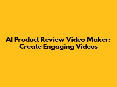 AI Product Review Video Maker: Create Engaging Videos
