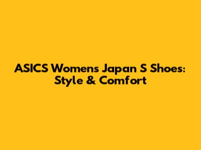 ASICS Women's Japan S Shoes: Style & Comfort