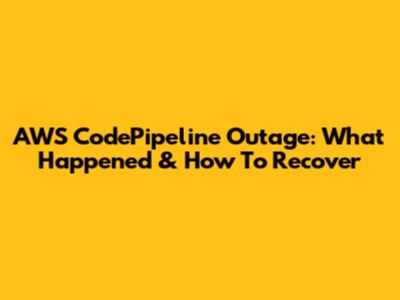 AWS CodePipeline Outage: What Happened & How To Recover