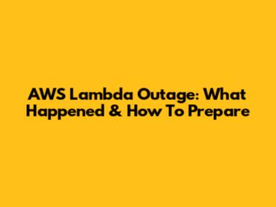 AWS Lambda Outage: What Happened & How To Prepare