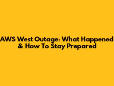 AWS West Outage: What Happened & How To Stay Prepared