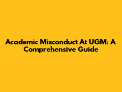Academic Misconduct At UGM: A Comprehensive Guide