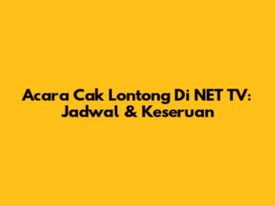 Acara Cak Lontong Di NET TV: Jadwal & Keseruan