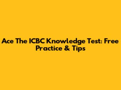 Ace The ICBC Knowledge Test: Free Practice & Tips