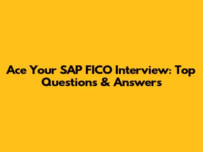 Ace Your SAP FICO Interview: Top Questions & Answers