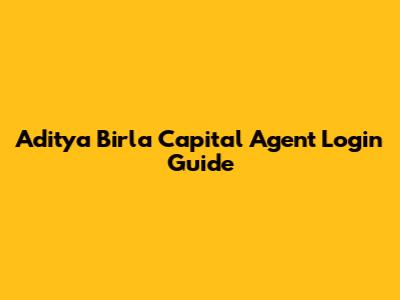 Aditya Birla Capital Agent Login Guide