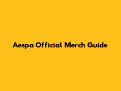 Aespa Official Merch Guide