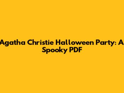 Agatha Christie Halloween Party: A Spooky PDF