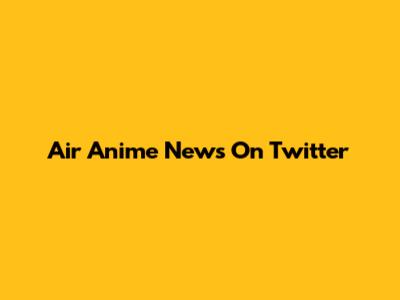 Air Anime News On Twitter