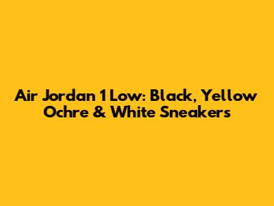 Air Jordan 1 Low: Black, Yellow Ochre & White Sneakers