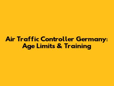 Air Traffic Controller Germany: Age Limits & Training