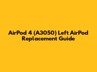 AirPod 4 (A3050) Left AirPod Replacement Guide