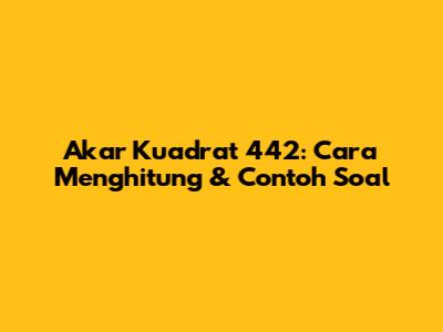 Akar Kuadrat 442: Cara Menghitung & Contoh Soal