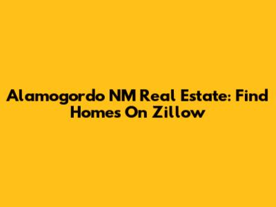 Alamogordo NM Real Estate: Find Homes On Zillow