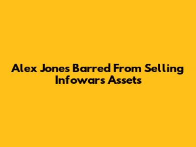 Alex Jones Barred From Selling Infowars Assets