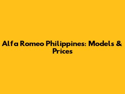 Alfa Romeo Philippines: Models & Prices