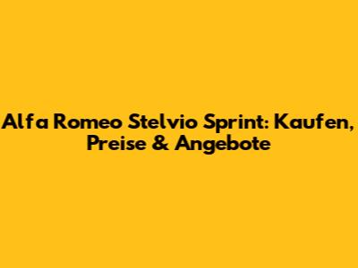 Alfa Romeo Stelvio Sprint: Kaufen, Preise & Angebote